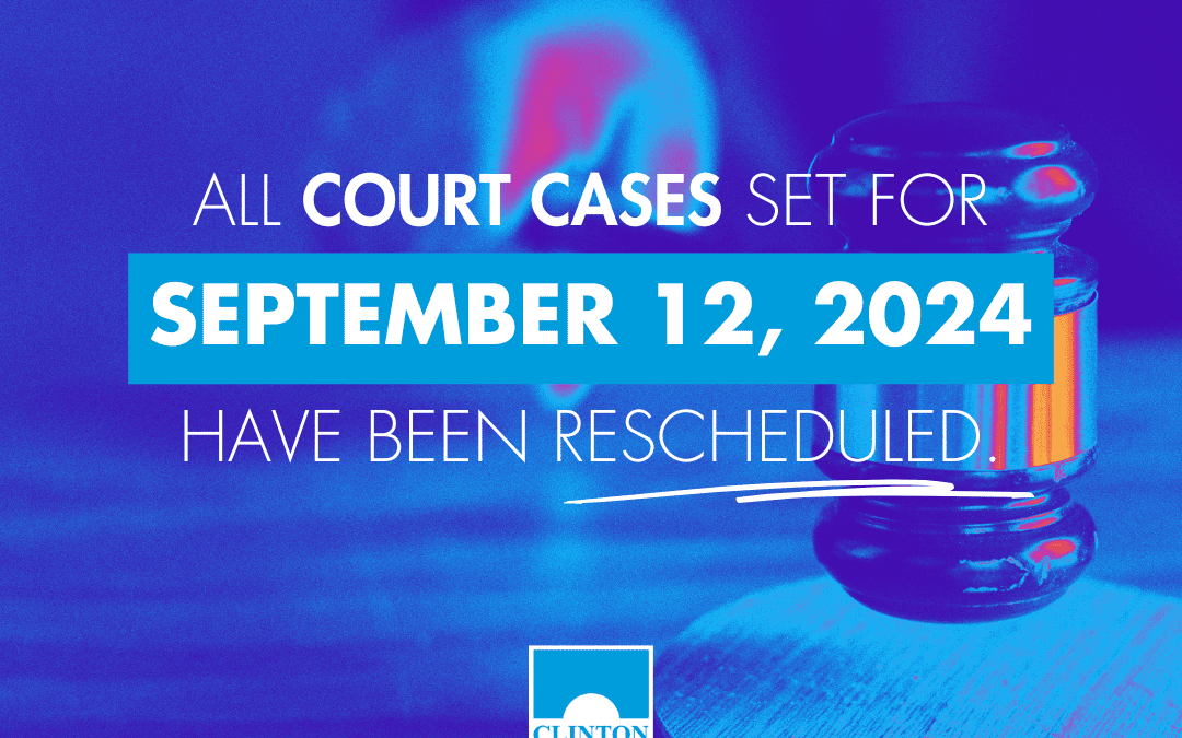 September 12, 2024, Court Cases Rescheduled